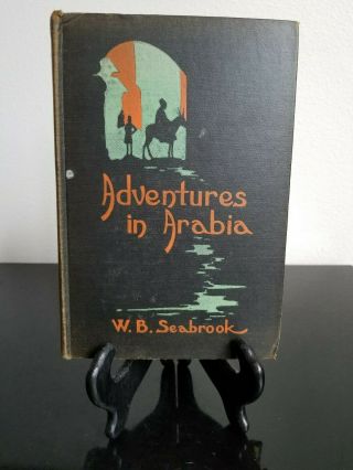 Adventures In Arabia By W.  B.  Seabrook,  Harcourt,  Brace And Company,  1927 I