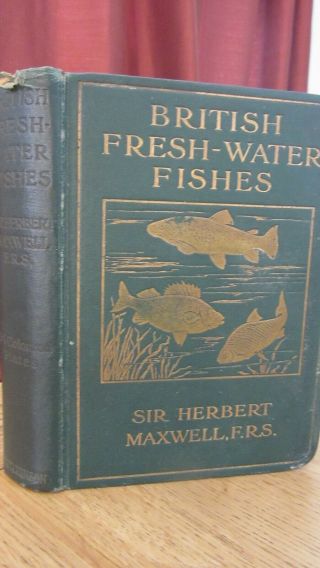 British Fresh Water Fishes By Maxwell C1920,  24 Colour Plates,  Bream Carp Salmon