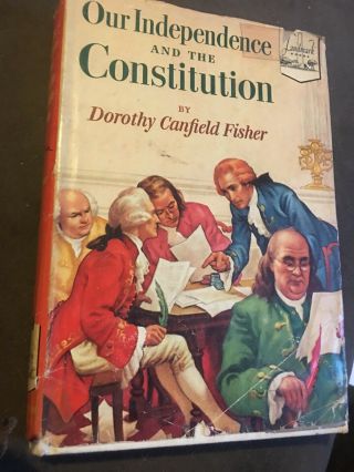 Our Independence And The Constitution By Dorothy Canfield Fisher - Landmark - 1950