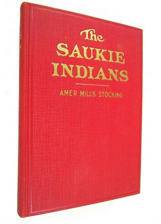 1926 The Saukie Indians And Their Chiefs,  Black Hawk And Keokuk,  1st Ed.  Illus.