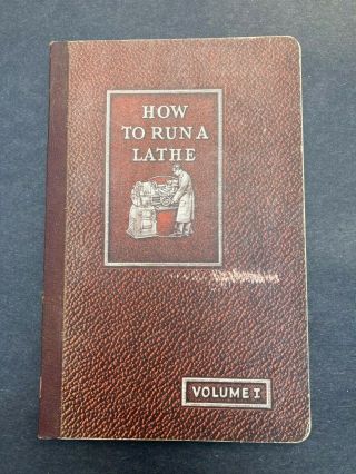 Vintage Paperback Booklet How To Run A Lathe Vol 1 South Bend 1947 45th Edition