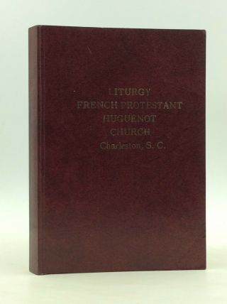 The Liturgy Of The French Protestant Huguenot Church Of Charleston,  S.  C.  - 1983