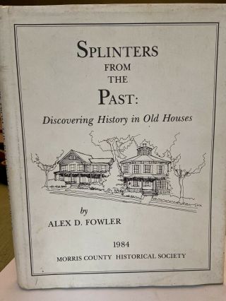 1984 Splinters From The Past: Discovering History In Old Houses Alex D.  Fowler