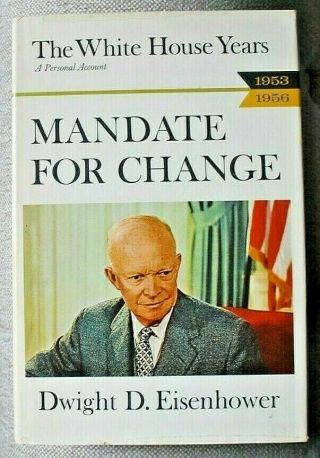 Dwight D.  Eisenhower Mandate For Change,  1954 - 1956 1st Edition