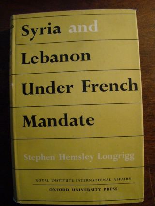 Syria & Lebanon Under French Mandate Longrigg 1958 Hc Dj 1st