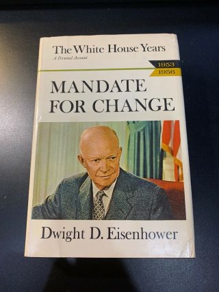 The White House Years: Mandate For Change 1953 - 1956 By Dwight D.  Eisenhower