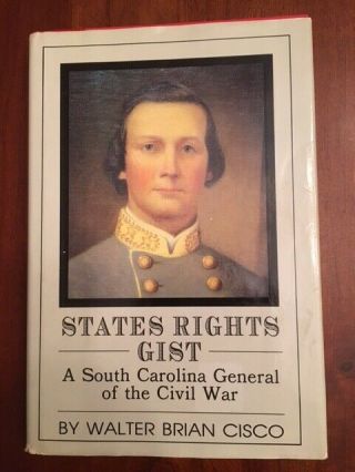 States Rights Gist: A South Carolina General Of The Civil War,  Confederate Csa