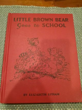 Elizabeth Upham Books Little Brown Bearr Goes To School Elizabeth Upham