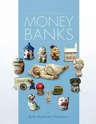 100 Years Of Ceramic Money Banks,  Huebner,  Baddeley 9781441517647,