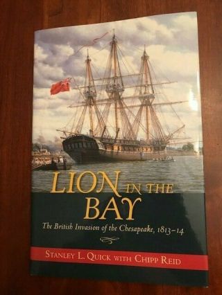 Lion In The Bay: The British Invasion Of The Chesapeake 1813 - 14,  War Of 1812 1st