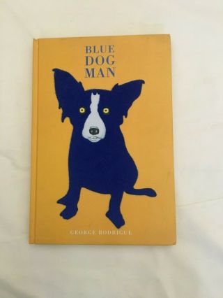 The Blue Dog Man By George Rodrigue - Hardcover First Edition