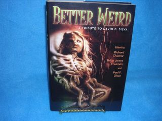 Better Weird A Tribute To David B.  Silva,  Limited Ed.  413/ 750,  15 Signatures