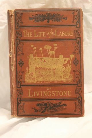 The Life & Labors Of Livingstone - 1875 Rev.  J.  E.  Chambliss