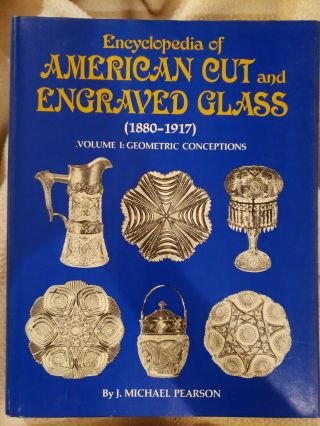 Encyclopedia American Cut Engraved Glass 1880 - 1917 Vol.  1 Geometric Con.  Pearson