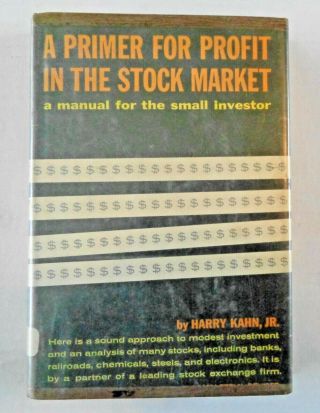 A Primer For Profit In The Stock Market By Harry Kahn Jr.  Dust Jacket 1960 Ex - Li