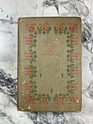 Circa 1910 Antique History Book " The Meditations Of Marcus Aurelius "