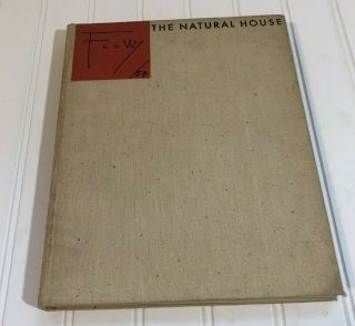 Frank Lloyd Wright The Natural House Architecture Illustrated First Ed.  1954