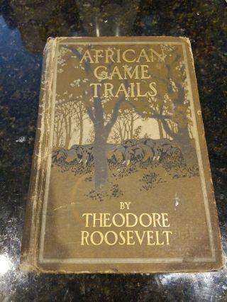 Theodore Roosevelt African Game Trails 1st Edition Copyright 1909 - 1910