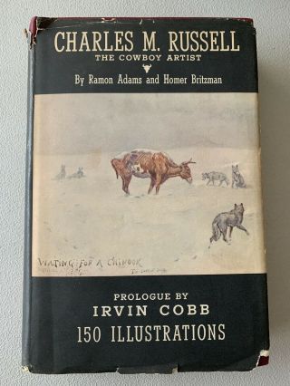 Charles M.  Russell The Cowboy Artist By Ramon Adams And Homer Britzman 1954