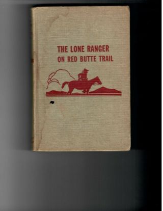 1956 - Fran Striker - The Lone Ranger On Red Butte Trail - Grosset