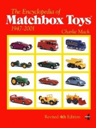 The Encyclopedia Of Matchbox Toys: 1947 - 2001,  Charlie Mack,  Very Good,  2013 - 09