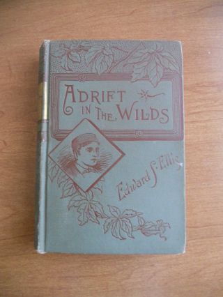 Adrift In The Wilds (two Shipwrecked Boys),  E S Ellis,  1887,  A L Burt.