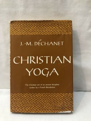 Christian Yoga,  By J.  M.  Dechanet,  1960 Hc Dj,  Translation Of La Voie Du Silence