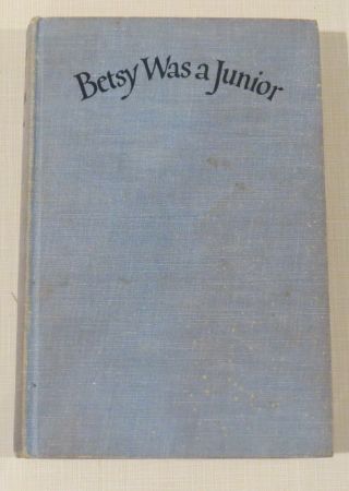 Betsy Was A Junior,  Vintage Hardcover By Maud Hart Lovelace Third Printing 1949