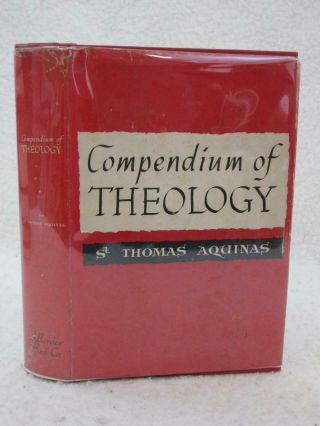 St.  Thomas Aquinas Compendium Of Theology 1947 B.  Herder Book Co. ,  Mo Hc/dj