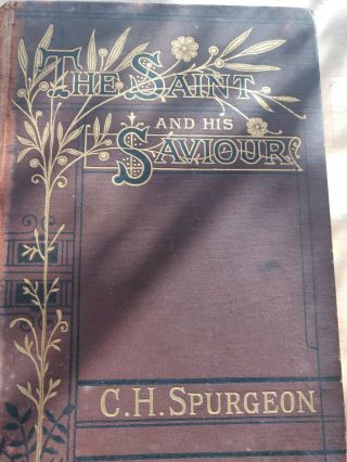 C.  H.  Spurgeon.  The Saint And His Saviour.  1889.