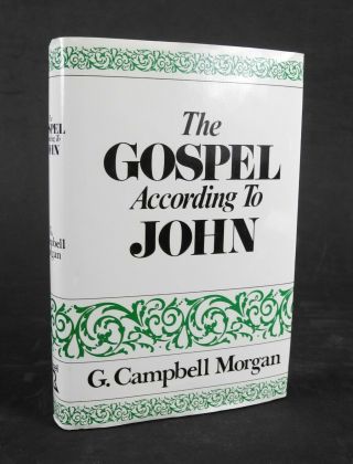 The Gospel According To John By G.  Campbell Morgan - Revell
