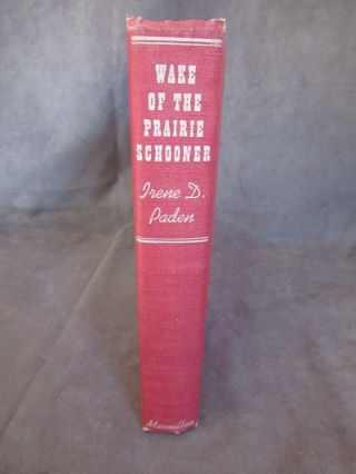 1943 Signed 1st Printing - Wake Of The Prairie Schooner Irene Paden Ch810
