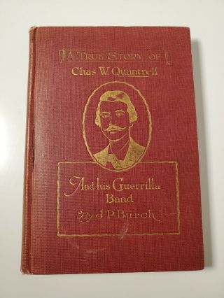 True Story Of Chas W.  Quantrell And His Guerrilla Band By Burch - Hb 1923