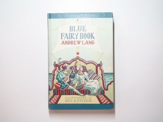 The Blue Fairy Book,  Edited By Andrew Lang,  Illustrated By Ben Kutcher,  1964