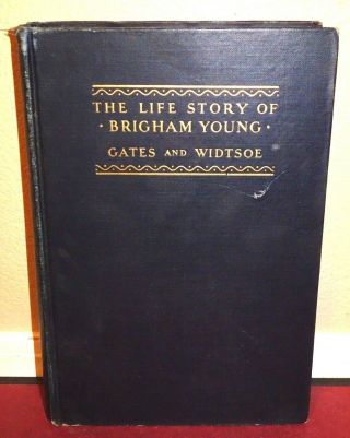 The Life Story Of Brigham Young By Susan Gates & Leah Widtsoe 1931 Lds Mormon Hb