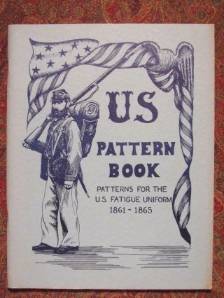 U.  S.  Pattern Book Patterns For The U.  S.  Fatigue Uniform 1861 - 1865 By Patricia T.