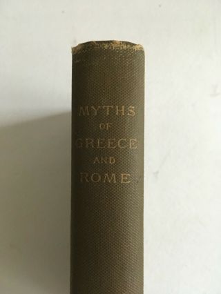The Myths Of Greece And Rome,  By H.  A.  Guerber.  1st American 1893