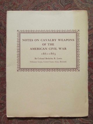 Notes On Cavalry Weapons Of The American Civil War - 1961 First Edition
