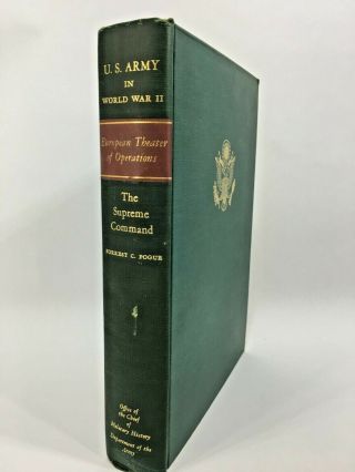 The Supreme Command European Theater Operations U.  S.  Army In Wwii 1954 1st Ed