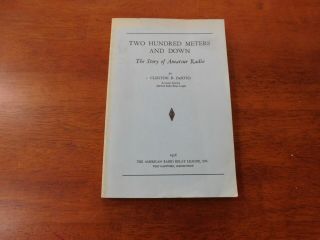 Two Hundred Meters And Down - The Story Of Amateur Radio - Clinton B.  Desoto 1936