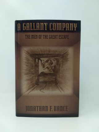 Jonathan F Vance / A Gallant Company The Men Of The Great Escape 2000