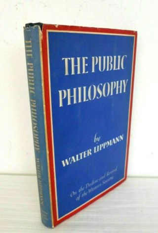 The Public Philosophy By Walter Lippmann First Edition 1955 Hardcover Dj