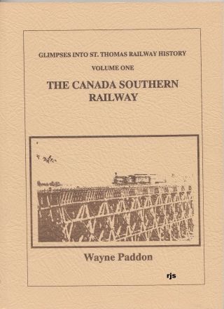 St.  Thomas Ontario The Canada Southern Railway By Wayne Paddon Signed Revised Ed