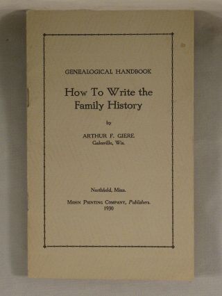 Genealogical Handbook: How To Write The Family History By Arthur F.  Giere 1930
