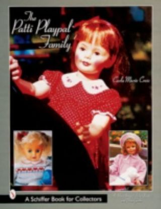 The Patti Playpal Family: An Unauthorized Guide To 1960s Companion Dolls (a Schi