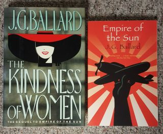 J.  G.  Ballard / The Kindness Of Women 1st Edition & Empire Of The Sun Paperback