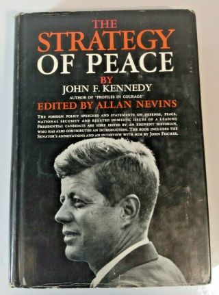 The Strategy Of Peace By John F Kennedy - 1960 - 1st Edition Hardcover W/ Dj