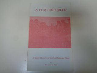 A Flag Unfurled – A Short History Of The Confederate Flags By Rev.  Jerry L.  West