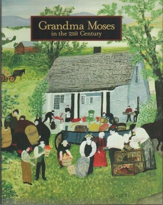 Jane Kallir / Grandma Moses In The 21st Century First Edition 2001