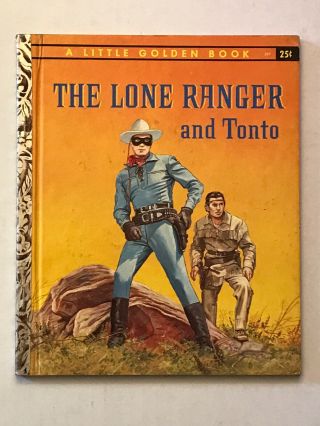 “the Lone Ranger And Tonto”,  A Little Golden Book,  297 1st Edition